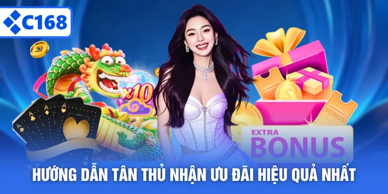 Hướng dẫn tân thủ nhận ưu đãi hiệu quả nhất