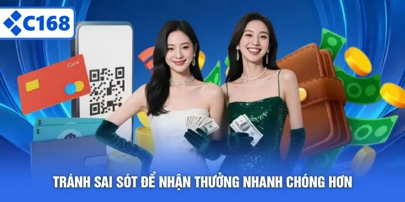 Tránh sai sót để nhận thưởng nhanh chóng hơn